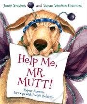 Help me, Mr. Mutt! : expert answers for dogs with people problems cover image