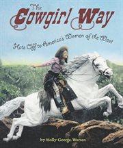 The cowgirl way : hats off to America's women of the West cover image