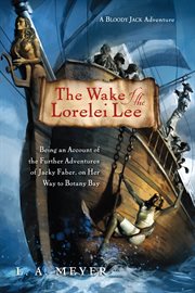 The wake of the Lorelei Lee : being an account of the adventures of Jacky Faber on her way to Botany Bay cover image