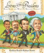 Lives of the presidents : fame, shame, and what the neighbors thought cover image