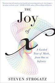 The joy of x : a guided tour of math, from one to infinity cover image