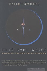 Mind over water : lessons on life from the art of rowing cover image