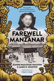 Farewell to Manzanar : a true story of Japanese American experience during and after the World War II internment cover image