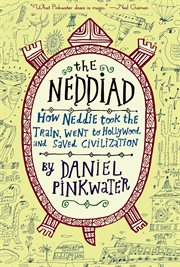 The Neddiad : how Neddie took the train, went to Hollywood, and saved civilization cover image