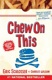 Chew on this : everything you don't want to know about fast food cover image