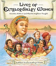 Lives of extraordinary women : rulers, rebels (and what the neighbors thought) cover image