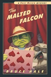 The malted falcon : from the tattered casebook of Chet Gecko, private eye cover image