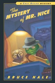 The mystery of Mr. Nice : from the tattered casebook of Chet Gecko, private eye cover image