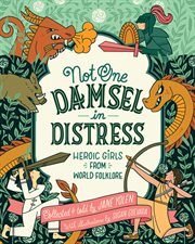 Not One Damsel in Distress : Heroic Girls from World Folklore cover image
