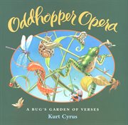 Oddhopper opera : a bug's garden of verses cover image