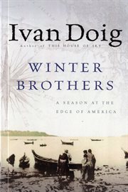 Winter Brothers : A Season at the Edge of America cover image