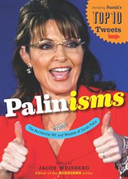 Palinisms : the accidental wit and wisdom of Sarah Palin cover image