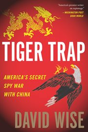 Tiger Trap : America's Secret Spy War With China cover image