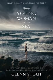 Young woman and the sea : how Trudy Ederle conquered the English Channel and inspired the world cover image