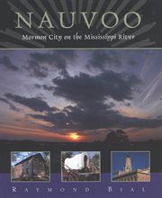 Nauvoo : Mormon city on the Mississippi River cover image