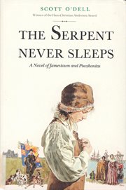The serpent never sleeps : a novel of Jamestown and Pocahontas cover image