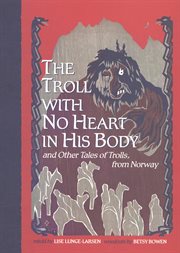 The troll with no heart in his body and other tales of trolls from Norway cover image