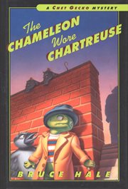 The chameleon wore chartreuse : from the tattered casebook of Chet Gecko, private eye cover image