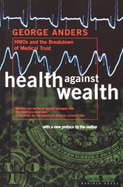 Health against wealth : HMOs and the breakdown of medical trust cover image