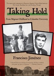 Taking hold : from migrant childhood to Columbia University cover image