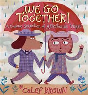 We go together! : a curious selection of affectionate verse cover image