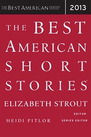The best American short stories 2013 : selected from U.S. and Canadian magazines cover image