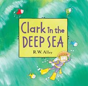 Clark in the deep sea cover image