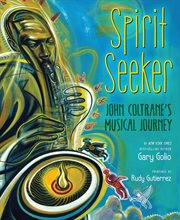 Spirit seeker : John Coltrane's musical journey cover image