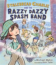 Stalebread Charlie and the Razzy Dazzy Spasm Band cover image