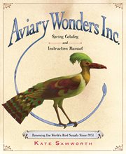 Aviary Wonders Inc. Spring Catalog and Instruction Manual : renewing the world's bird supply since 2031 cover image