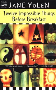 Twelve impossible things before breakfast : stories cover image