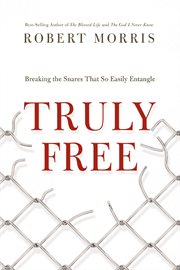Truly free. Breaking the Snares That So Easily Entangle cover image