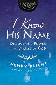 I know his name : discovering power in the names of God cover image