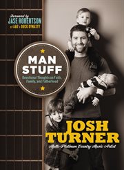 Man stuff : thoughts on faith, family, and fatherhood cover image