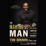 The making of a man: how men and boys honor God and live with integrity cover image
