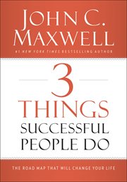 3 things successful people do : the road map that will change your life cover image
