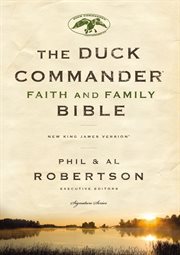 Duck commander faith and family Bible : New King James Version : bringing God's word to life cover image