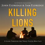 Killing lions: a guide through the trials young men face cover image