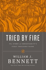 Tried by fire : the story of Christianity's first thousand years cover image
