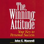 The winning attitude : your pathway to personal success cover image