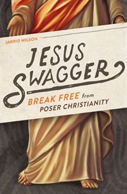 Jesus swagger : break free from poser Christianity cover image