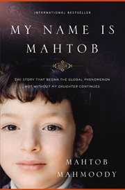 My name is Mahtob : a daring escape, a life of fear, and the forgiveness that set me free cover image