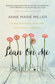 Lean on me : finding intentional, vulnerable, and consistent community cover image