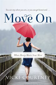 Move on : when mercy meets your mess cover image