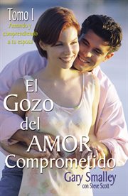 El gozo del amor comprometido : tomo 1 cover image