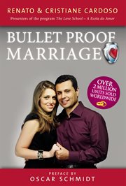 Bulletproof marriage : shielding your marriage against divorce cover image