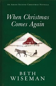 When Christmas comes again : an Amish second Christmasan novella cover image