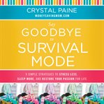 Say goodbye to survival mode: 9 simple strategies to stress less, sleep more, and restore your passion for life cover image