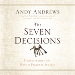 The seven decisions: understanding the keys to personal success cover image