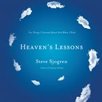 Heaven's lessons: ten things I learned about God when I died cover image